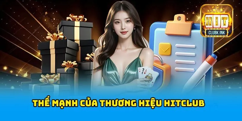 Thế mạnh của thương hiệu HITCLUB